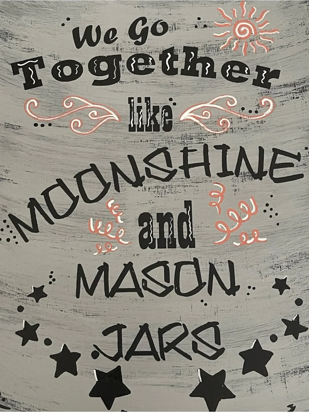 NEW 19” Handcrafted “We Go Together Like Moonshine & Mason Jars” Rustic Sign